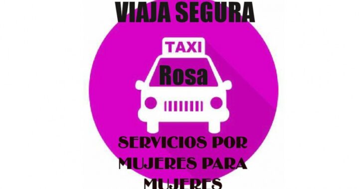 Lanzan «Taxi Rosa», una aplicación de y para mujeres